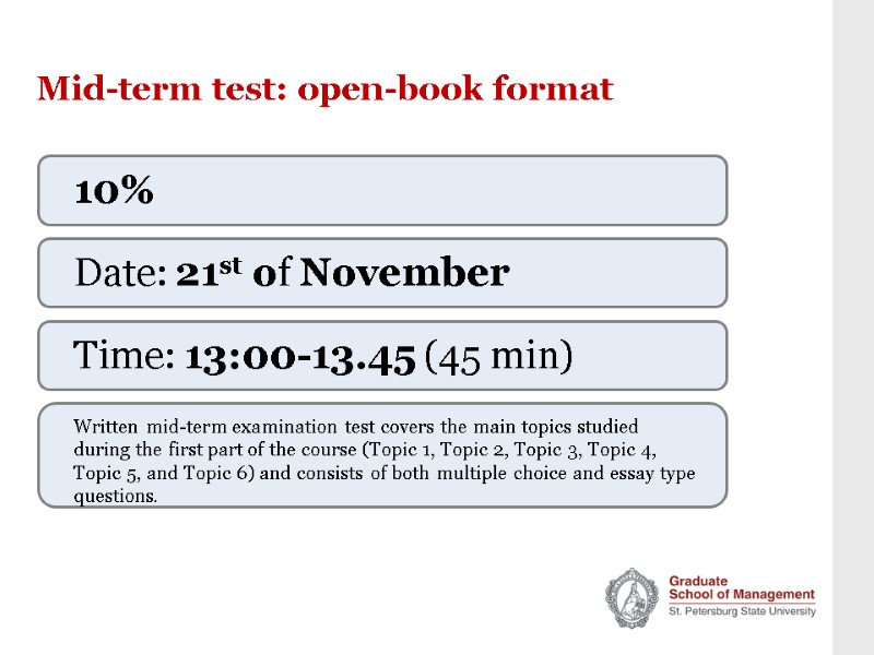 Mid-term test: open-book format Date: 21st of November Time: 13:00-13.45 (45 min) Written mid-term